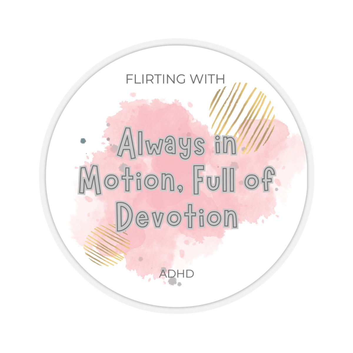 Flirting with ADHD: Always in Motion