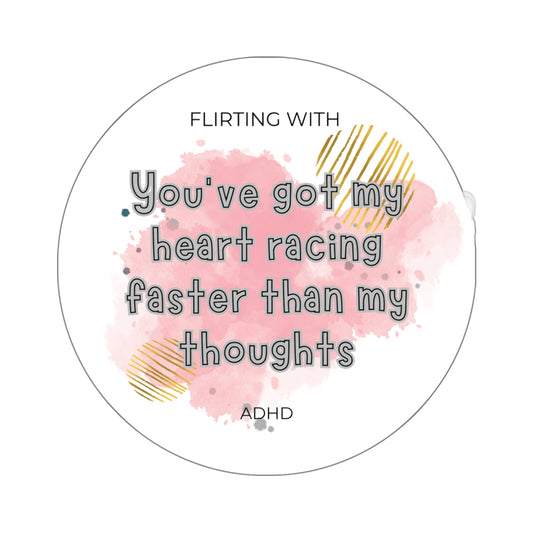 Flirting with ADHD: Heart racing faster than my thoughts