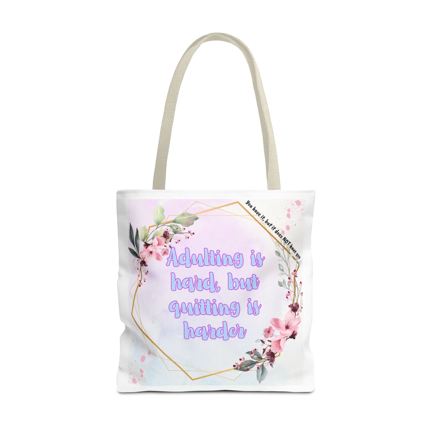 Adulting is Hard, but Quitting is Harder! Tote Bag