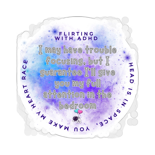 Flirting with ADHD: I may have trouble focusing, but I guarantee I'll give you my full attention in the bedroom