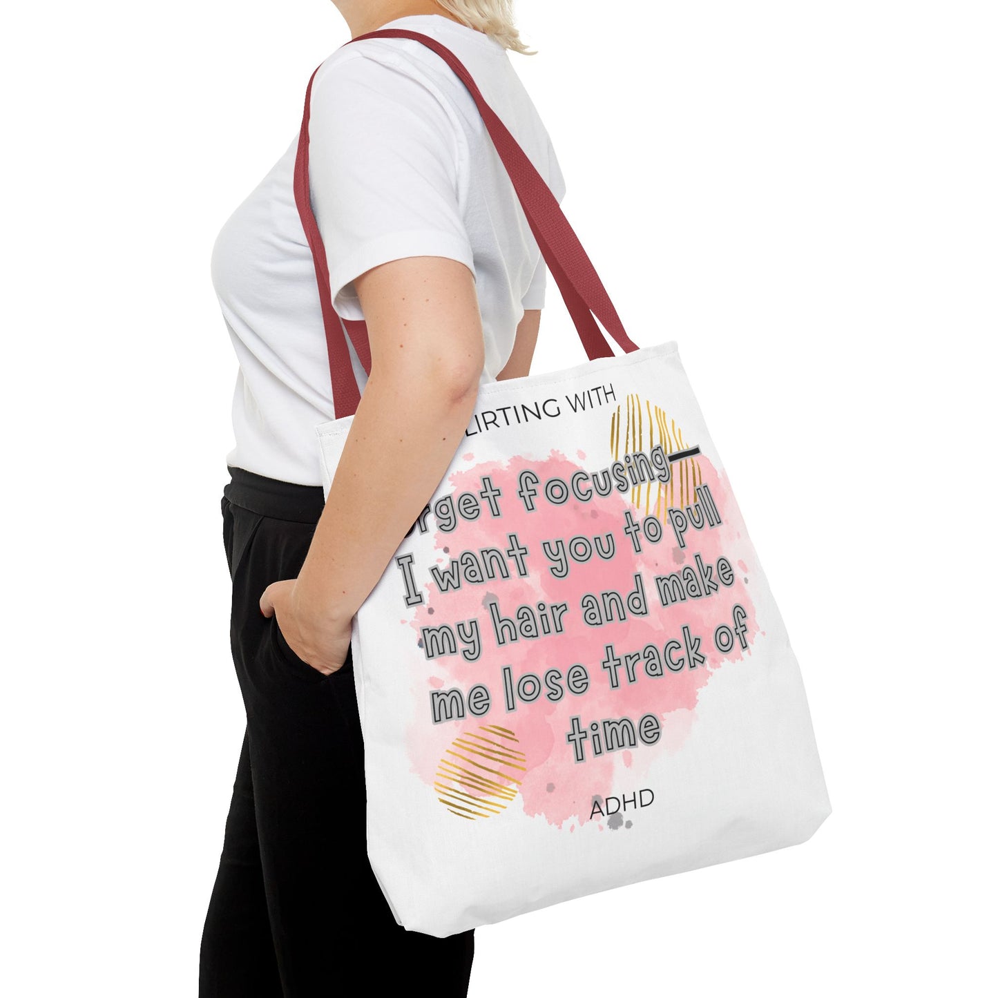 Flirting with ADHD: Forget Focus, I want you to pull my hair and make me lose track of time! Tote Bag