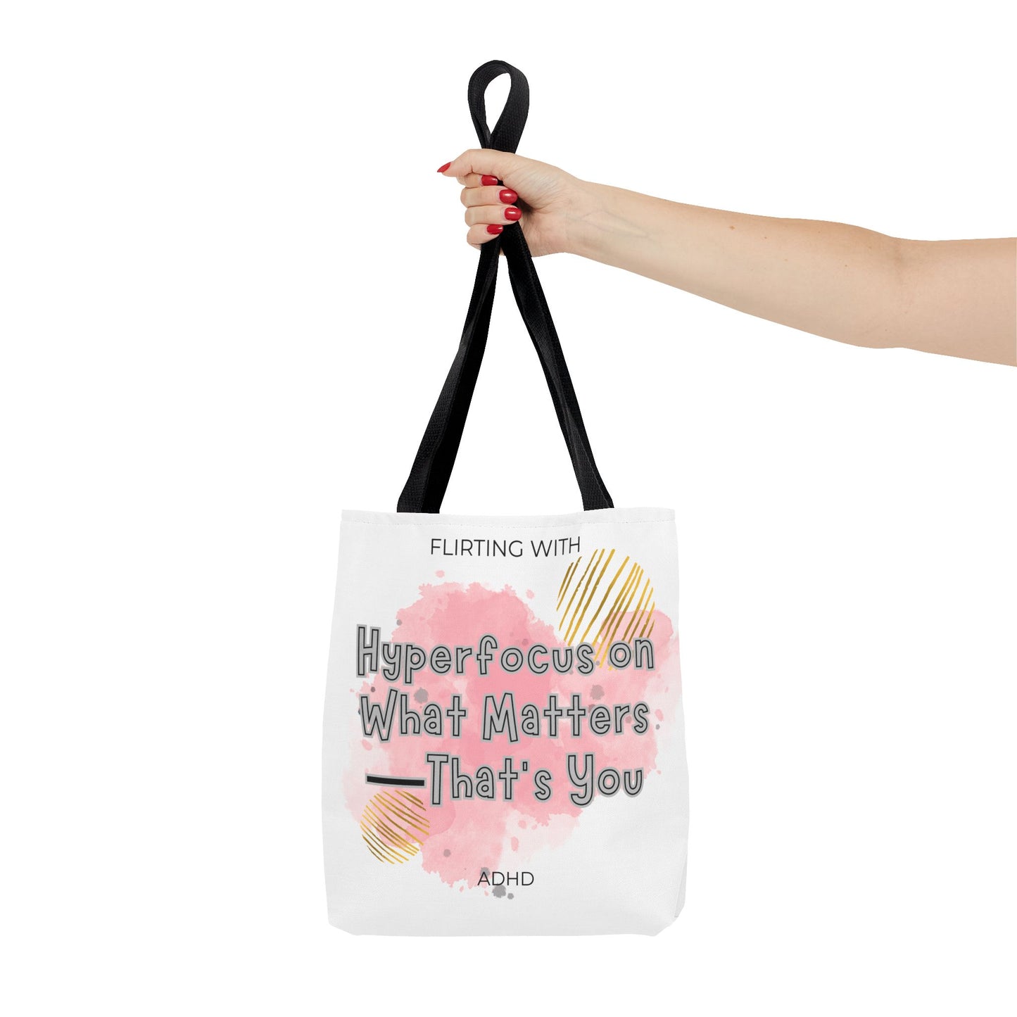 Flirting with ADHD: Hyperfocus on what matters - That you! Tote Bag