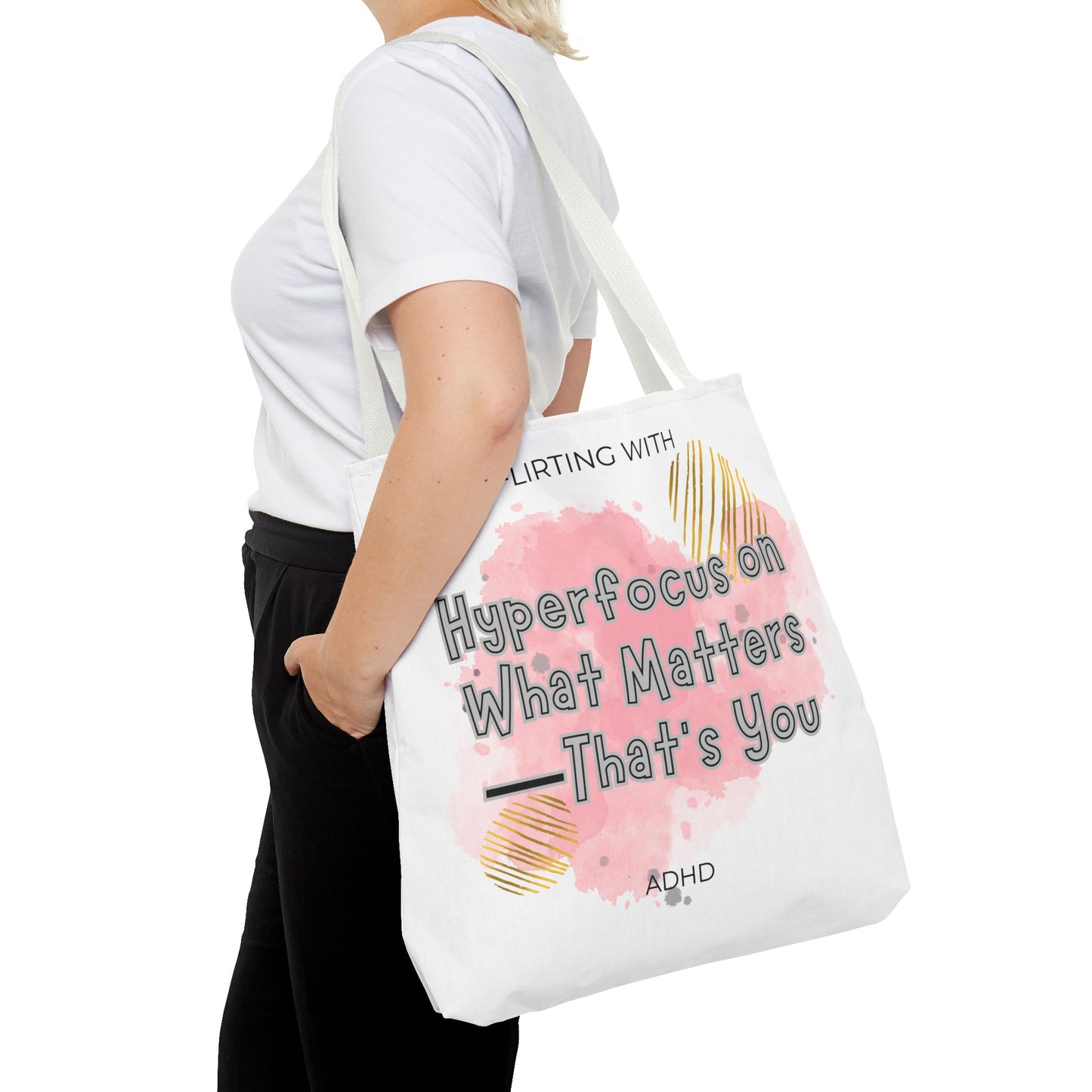 Flirting with ADHD: Hyperfocus on what matters - That you! Tote Bag