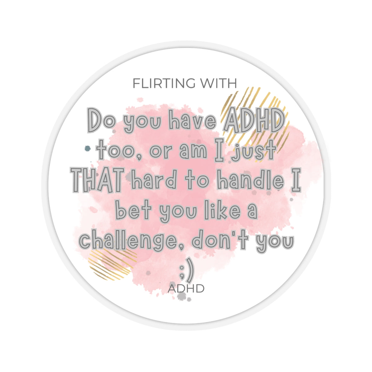 Flirting with ADHD: BRAT! am I That hard to handle