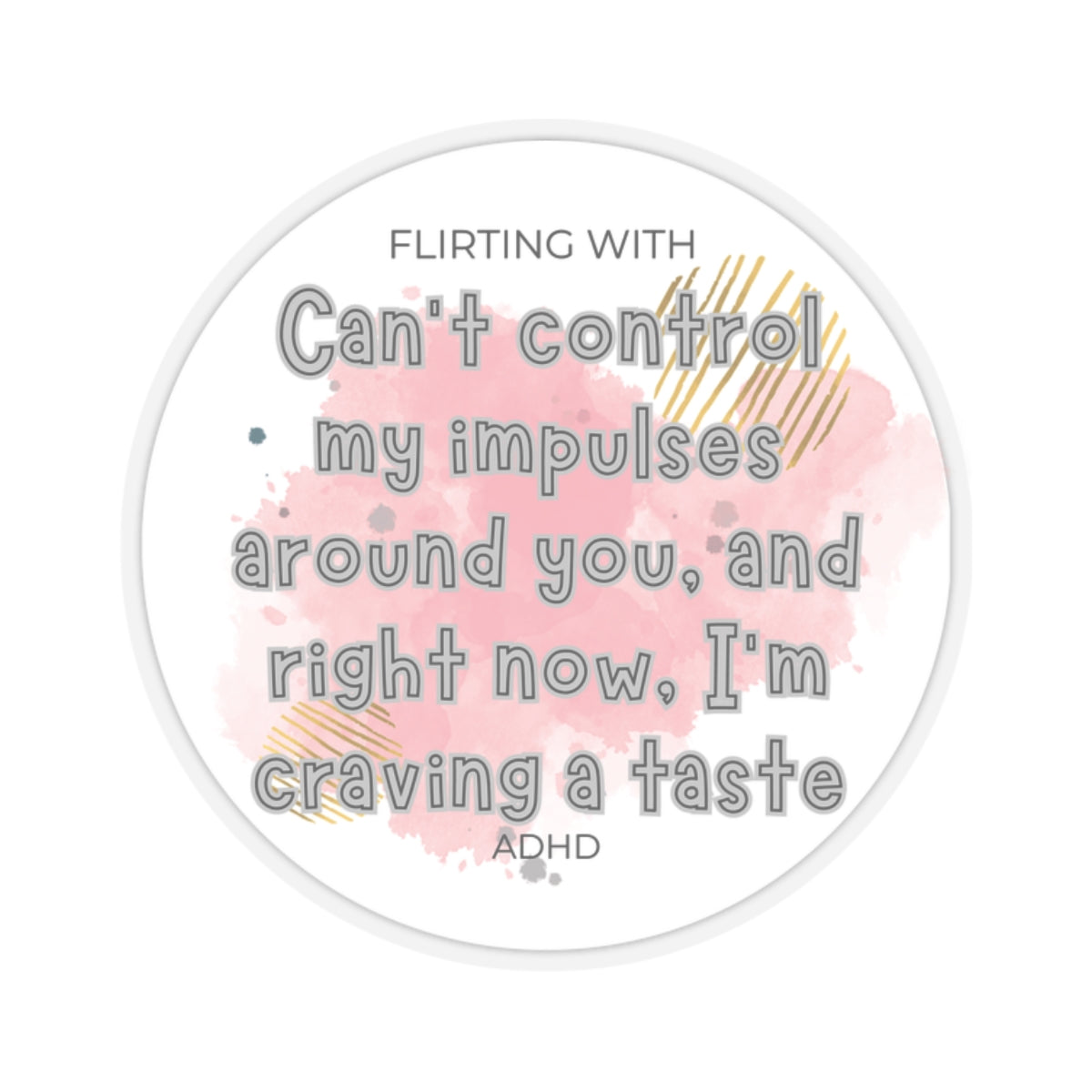 Flirting with ADHD - can't control my impulses