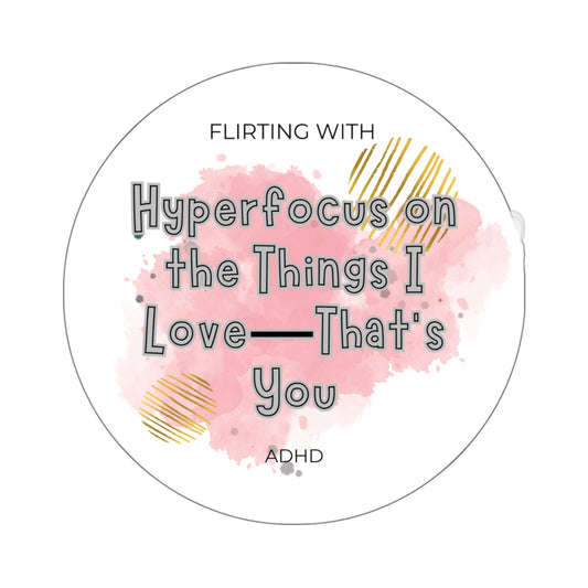 Flirting with ADHD: Hyperfocus on what I love - you