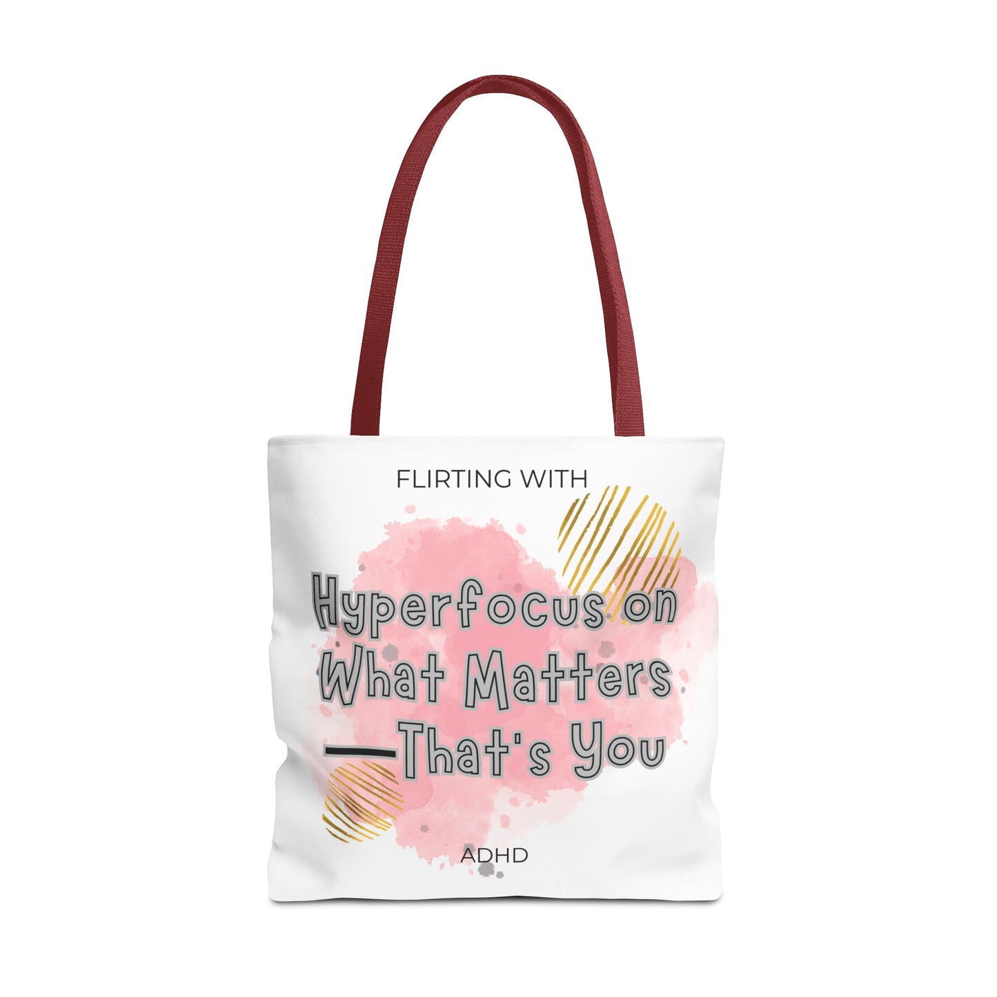 Flirting with ADHD: Hyperfocus on what matters - That you! Tote Bag