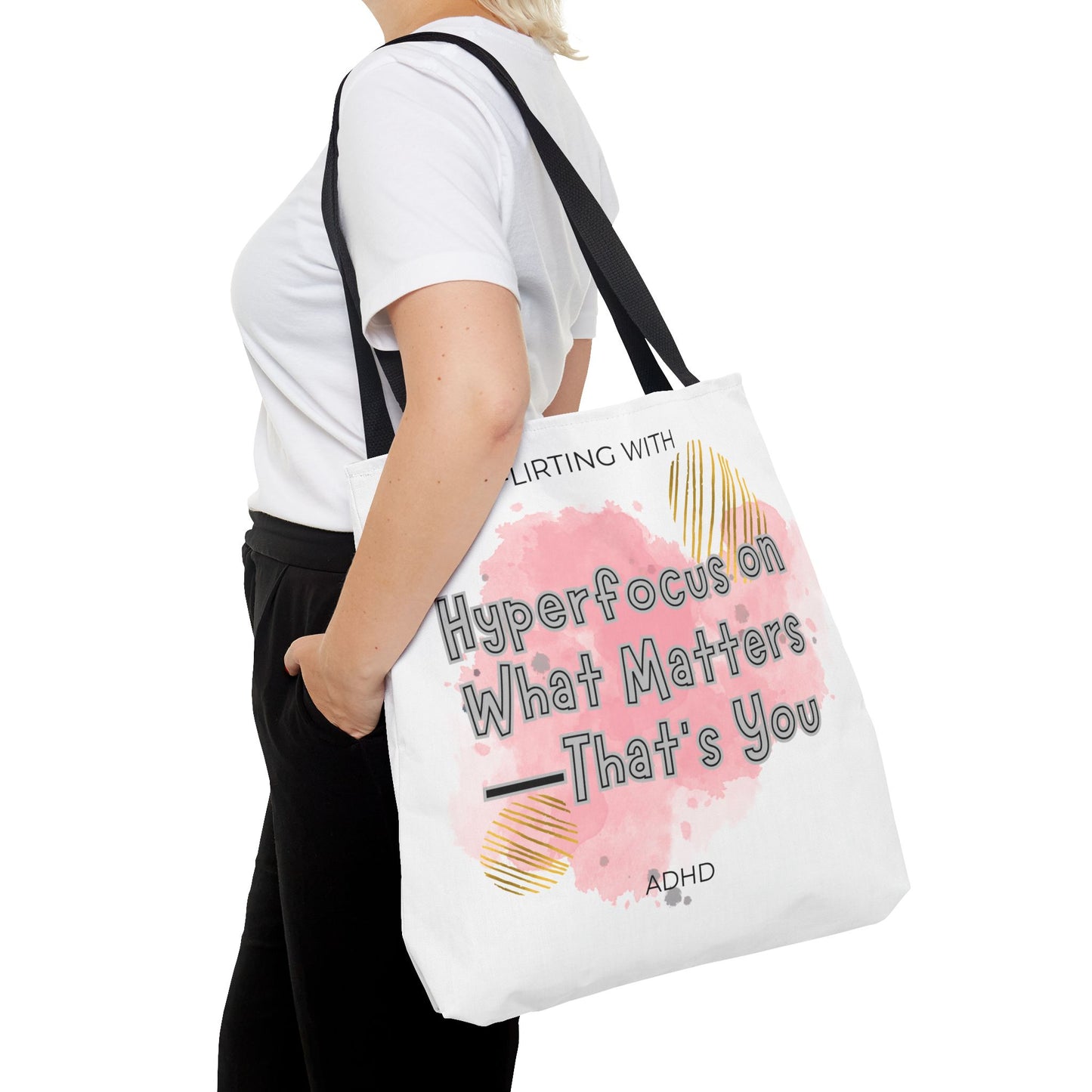 Flirting with ADHD: Hyperfocus on what matters - That you! Tote Bag