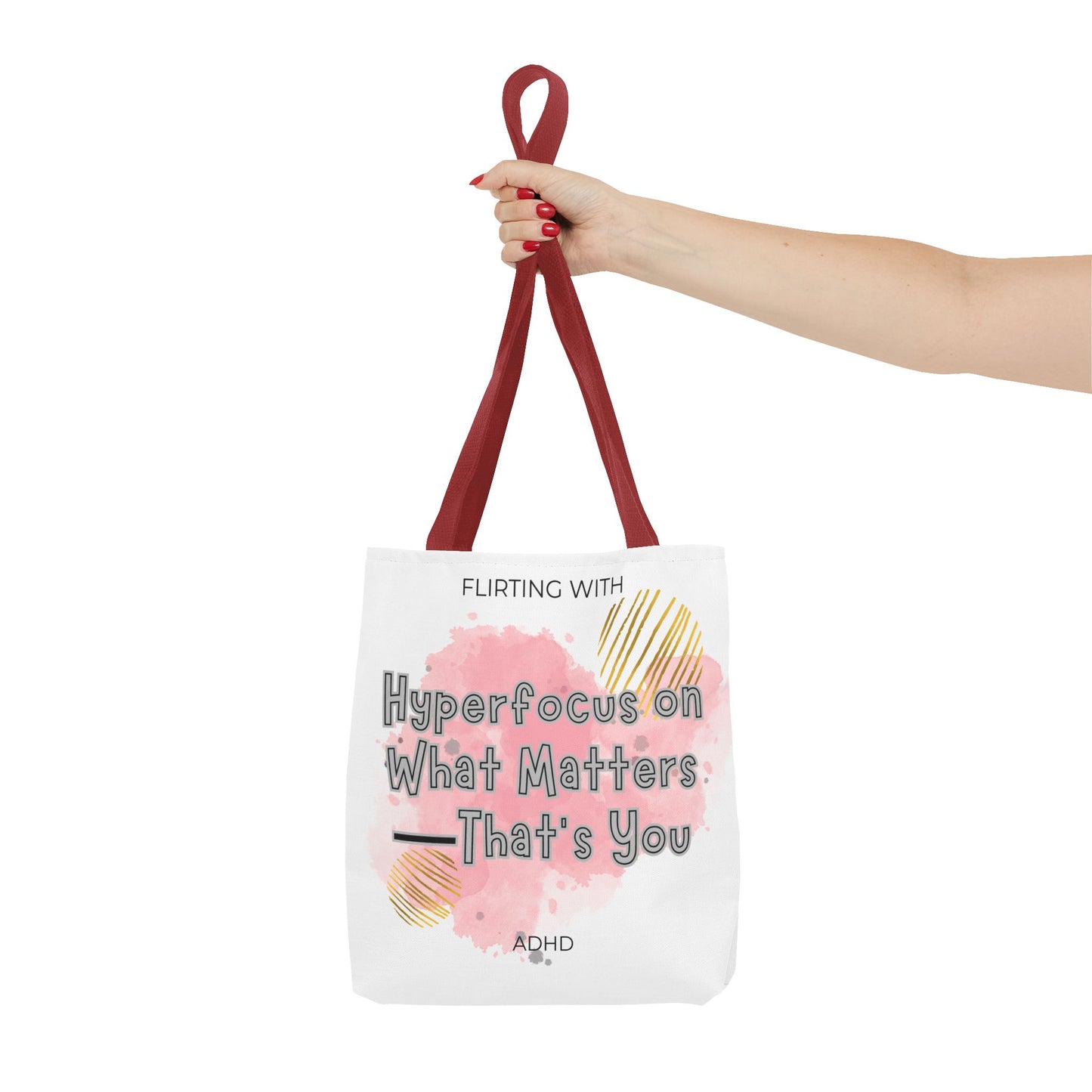 Flirting with ADHD: Hyperfocus on what matters - That you! Tote Bag