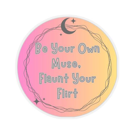 be your own muse, flaunt your flirt