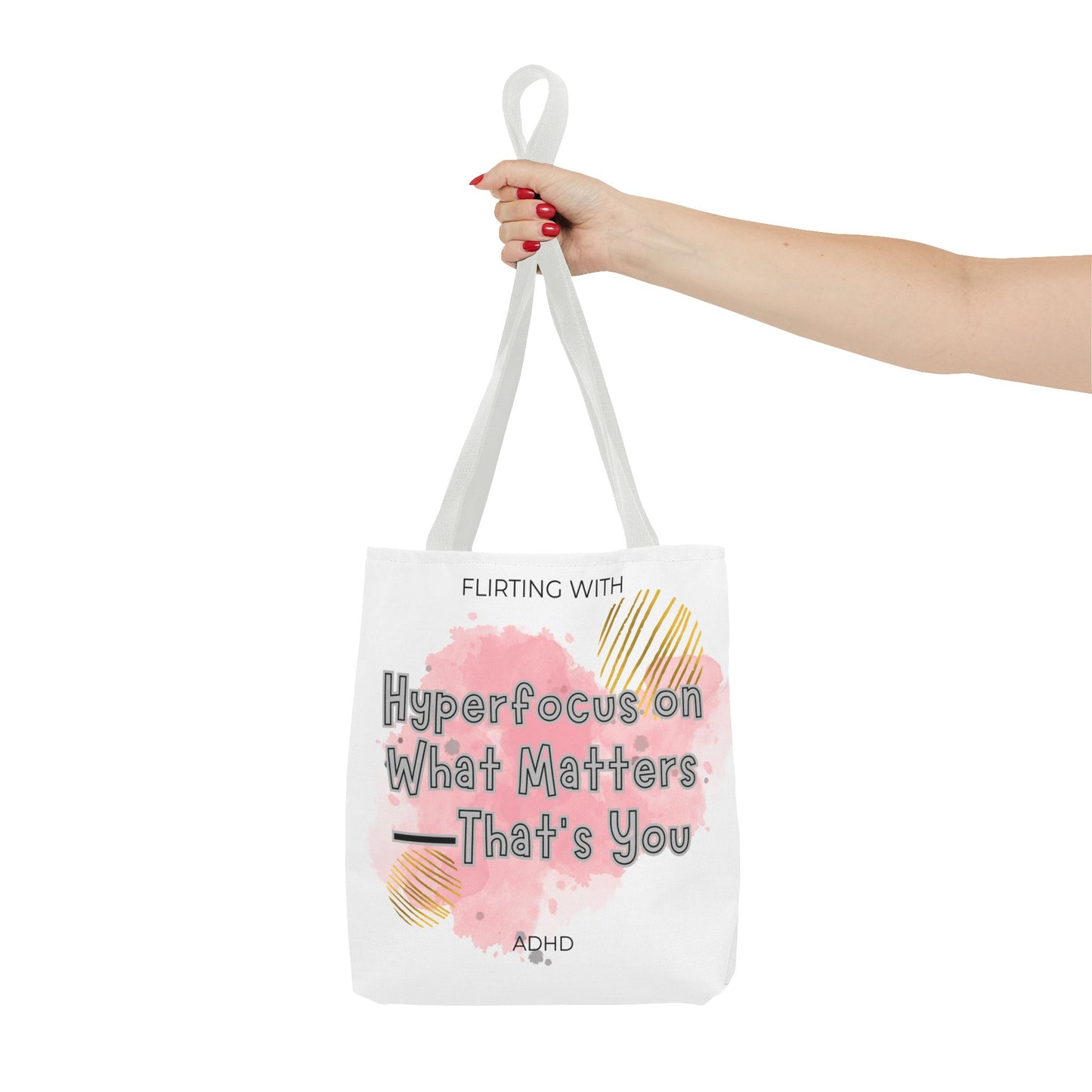 Flirting with ADHD: Hyperfocus on what matters - That you! Tote Bag