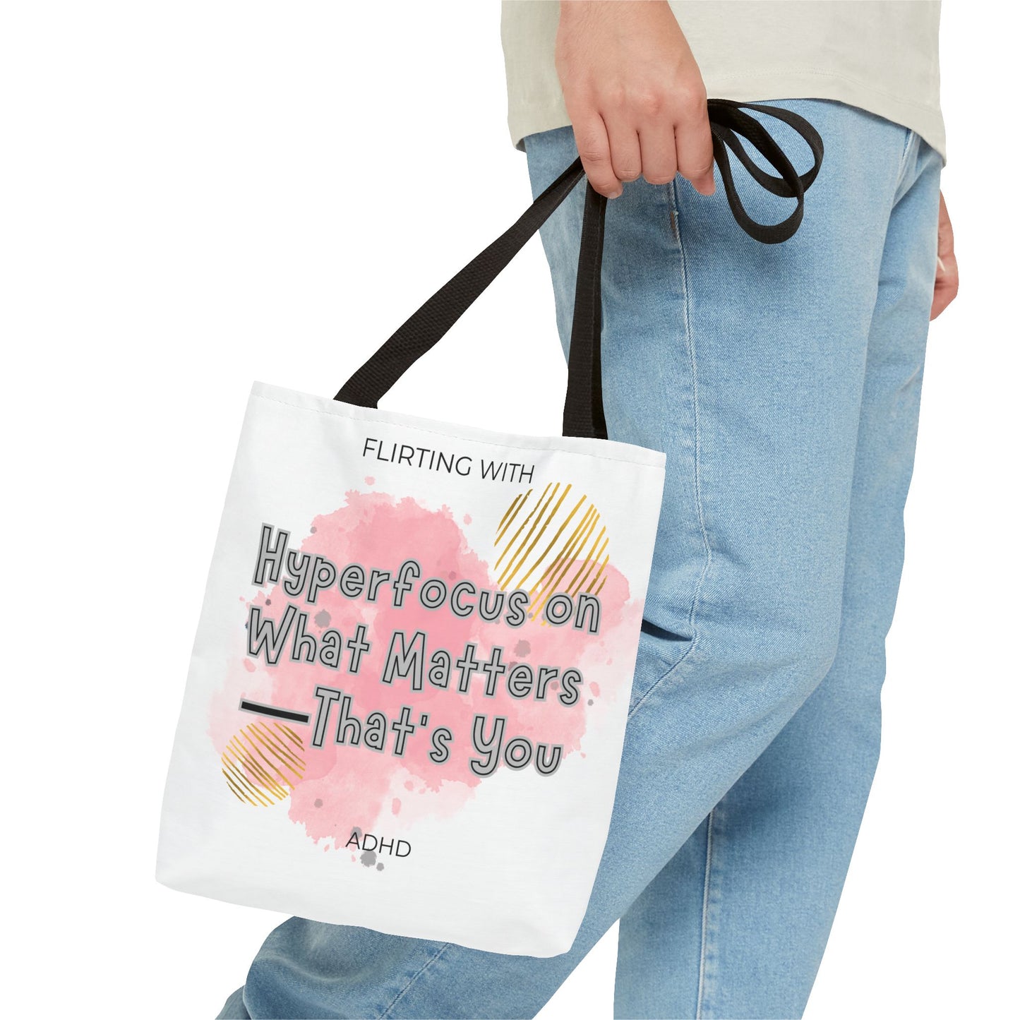 Flirting with ADHD: Hyperfocus on what matters - That you! Tote Bag