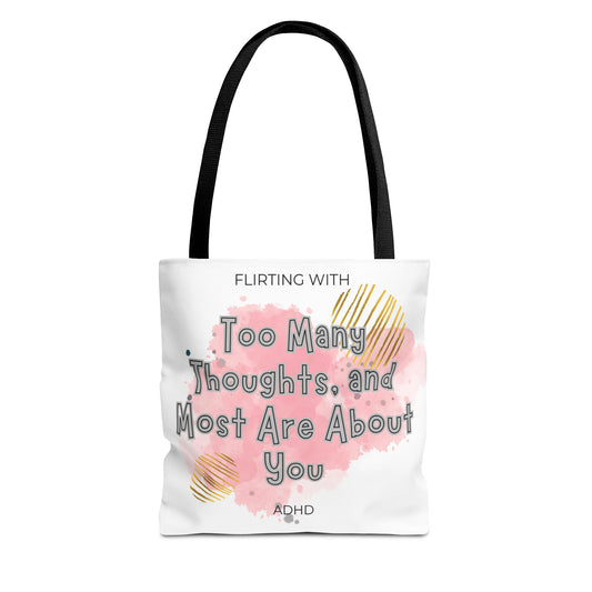 Flirting with ADHD: Too many thoughts and most are about you! Tote Bag