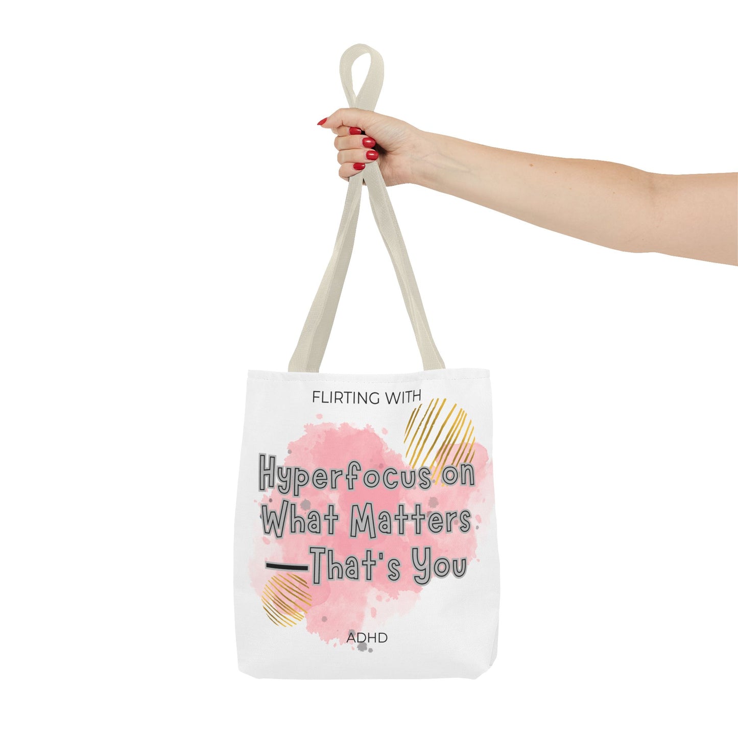 Flirting with ADHD: Hyperfocus on what matters - That you! Tote Bag