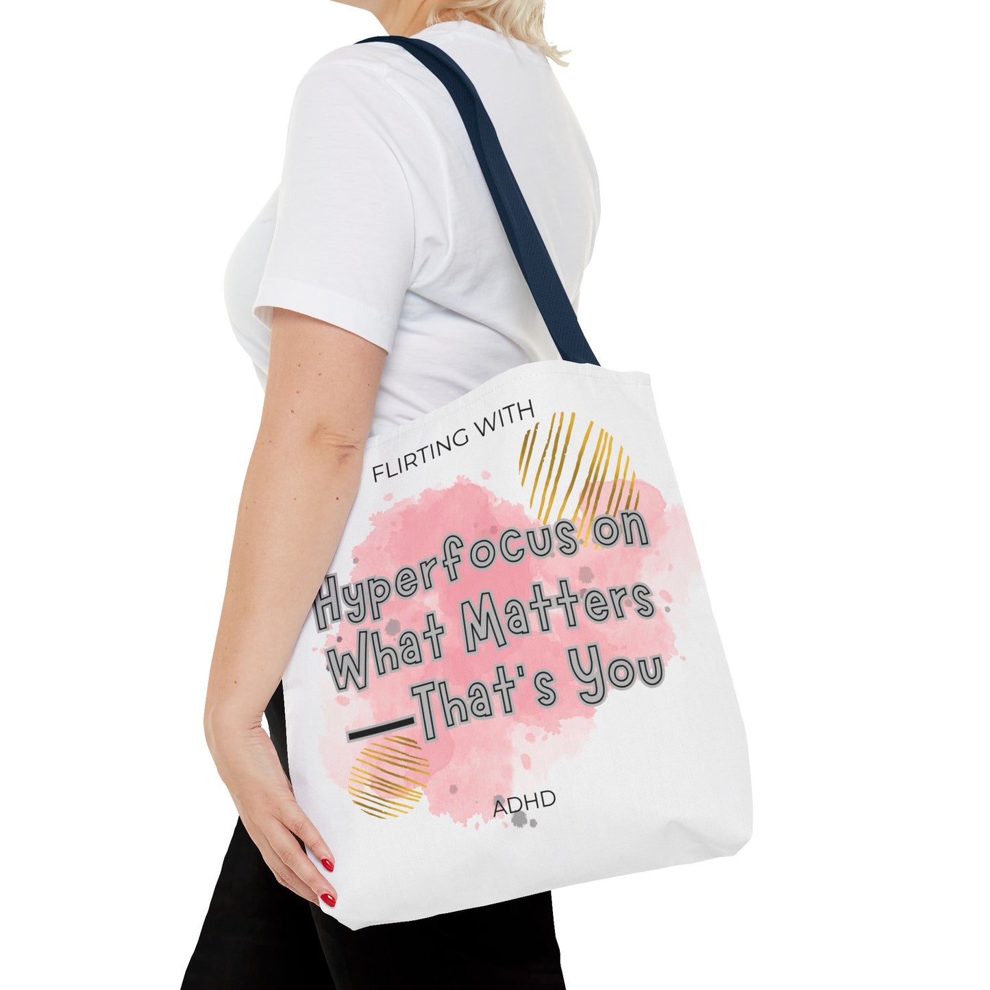 Flirting with ADHD: Hyperfocus on what matters - That you! Tote Bag