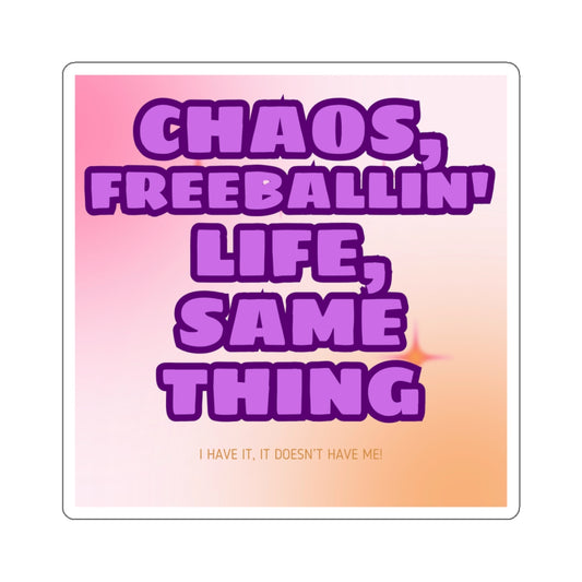 Chaos, Freeballin' Life - Same thing