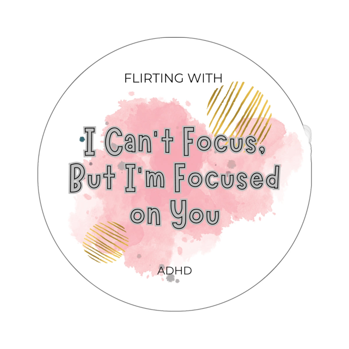 Flirting with ADHD: Can't focus, except on you