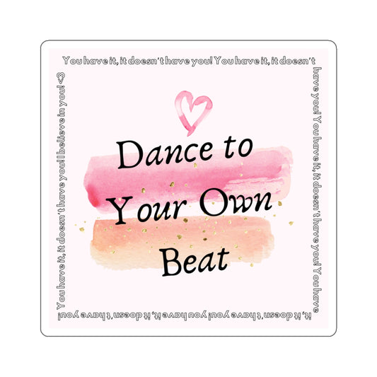 Dance to your own beat